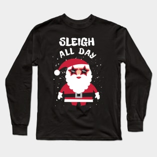 Sleigh All Day Christmas Long Sleeve T-Shirt